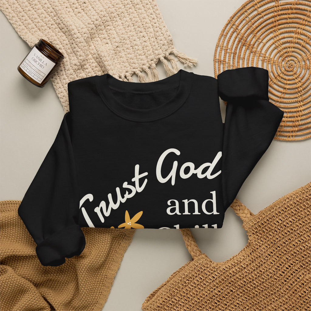 Trust God and Chill Sweatshirt — Inspirational Christian Crewneck