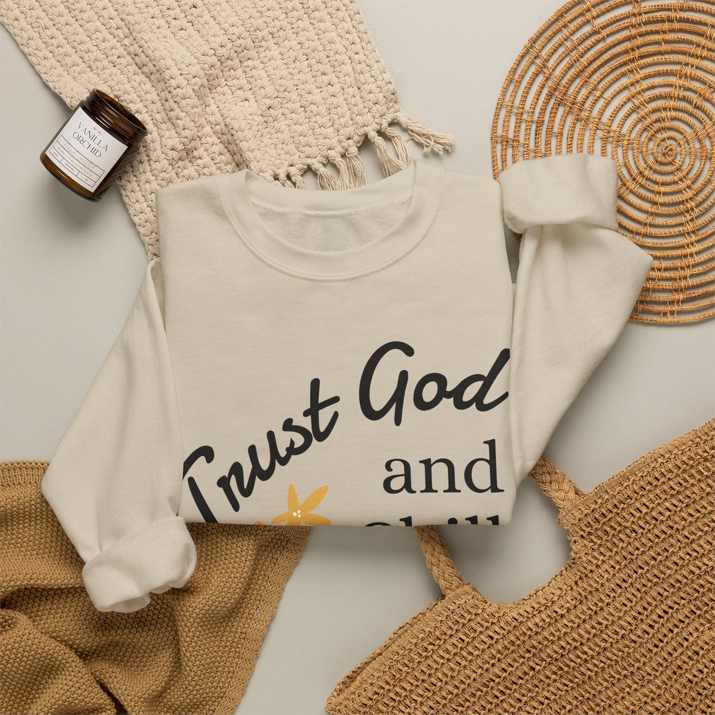 Trust God and Chill Sweatshirt — Inspirational Christian Crewneck