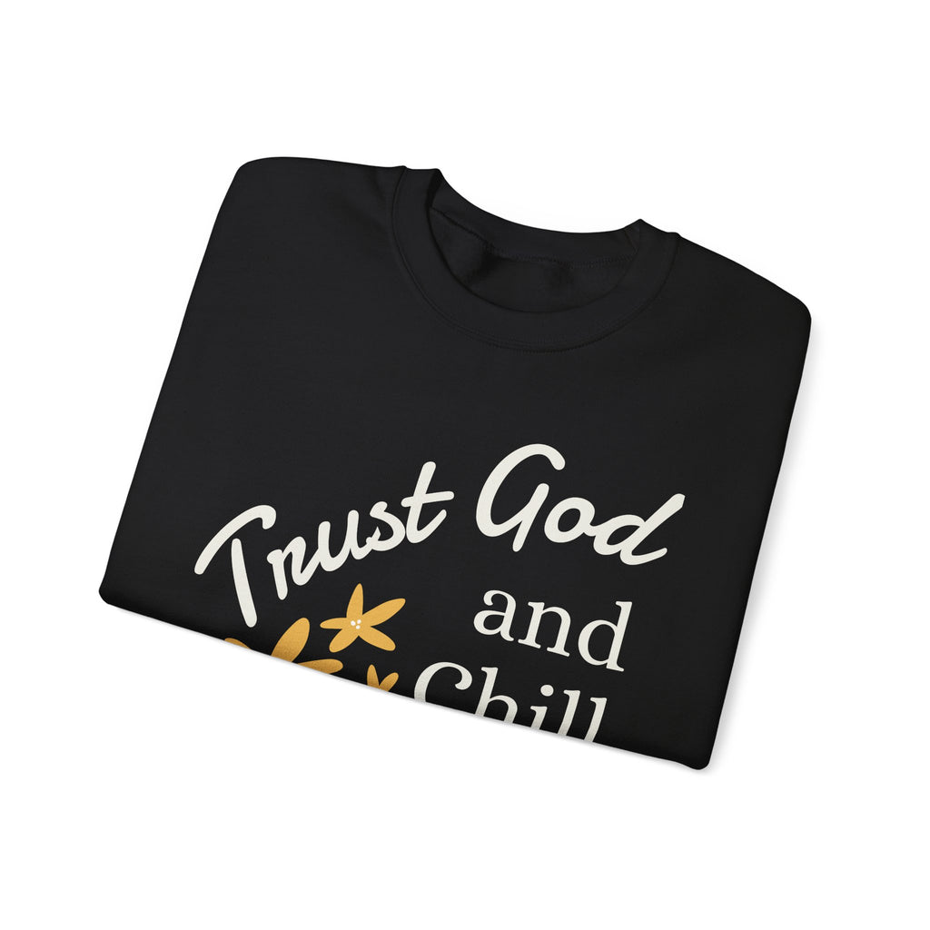 Trust God and Chill Sweatshirt — Inspirational Christian Crewneck