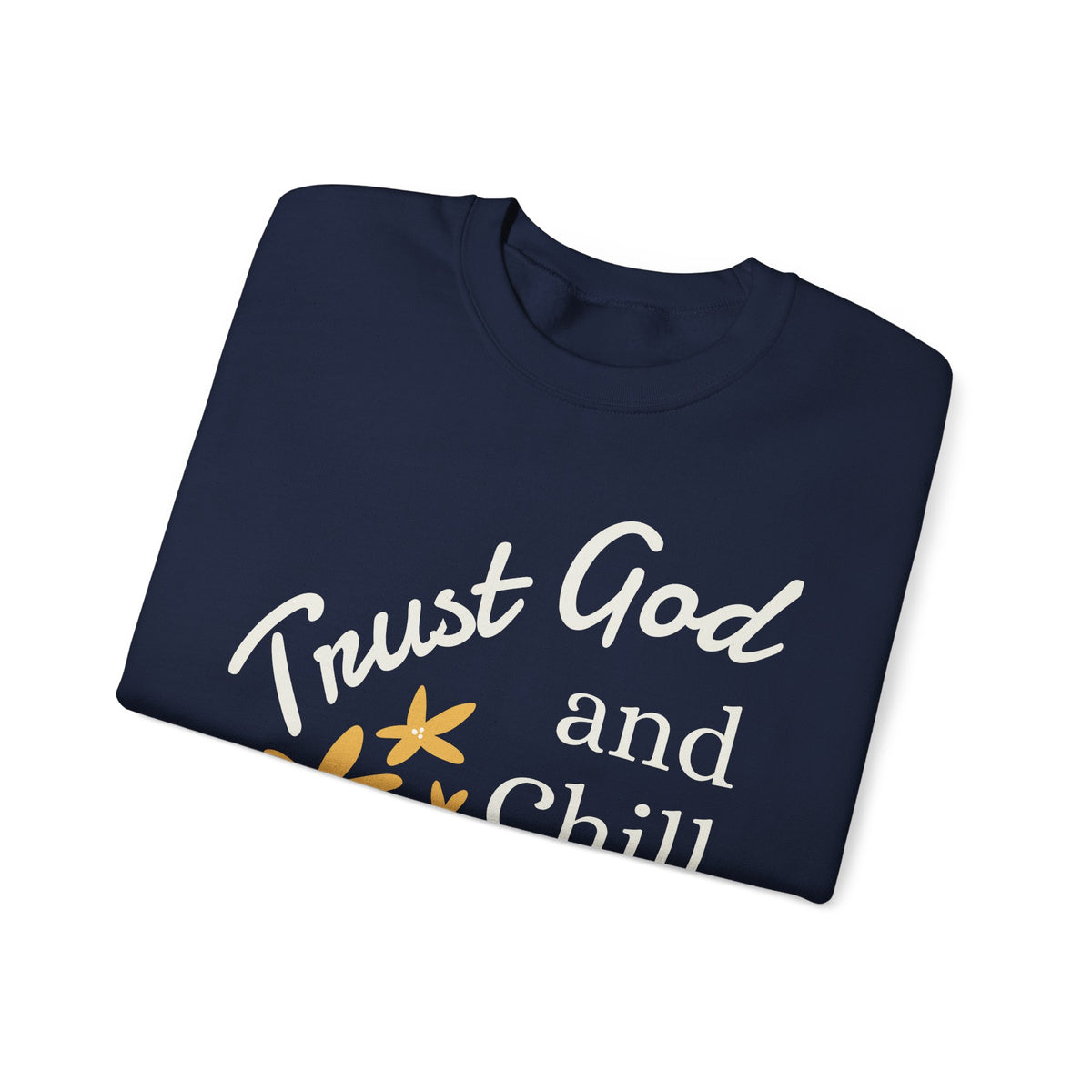 Trust God and Chill Sweatshirt — Inspirational Christian Crewneck