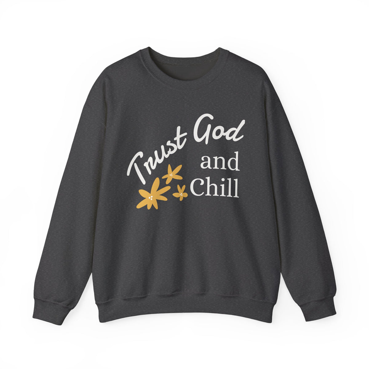 Trust God and Chill Sweatshirt — Inspirational Christian Crewneck