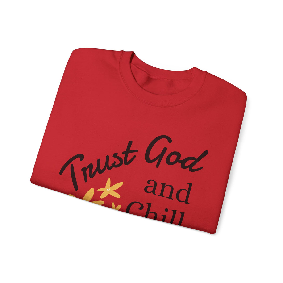 Trust God and Chill Sweatshirt — Inspirational Christian Crewneck