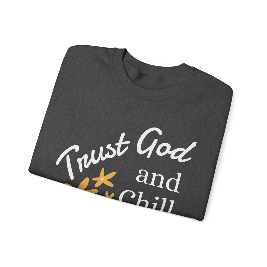 Trust God and Chill Sweatshirt — Inspirational Christian Crewneck