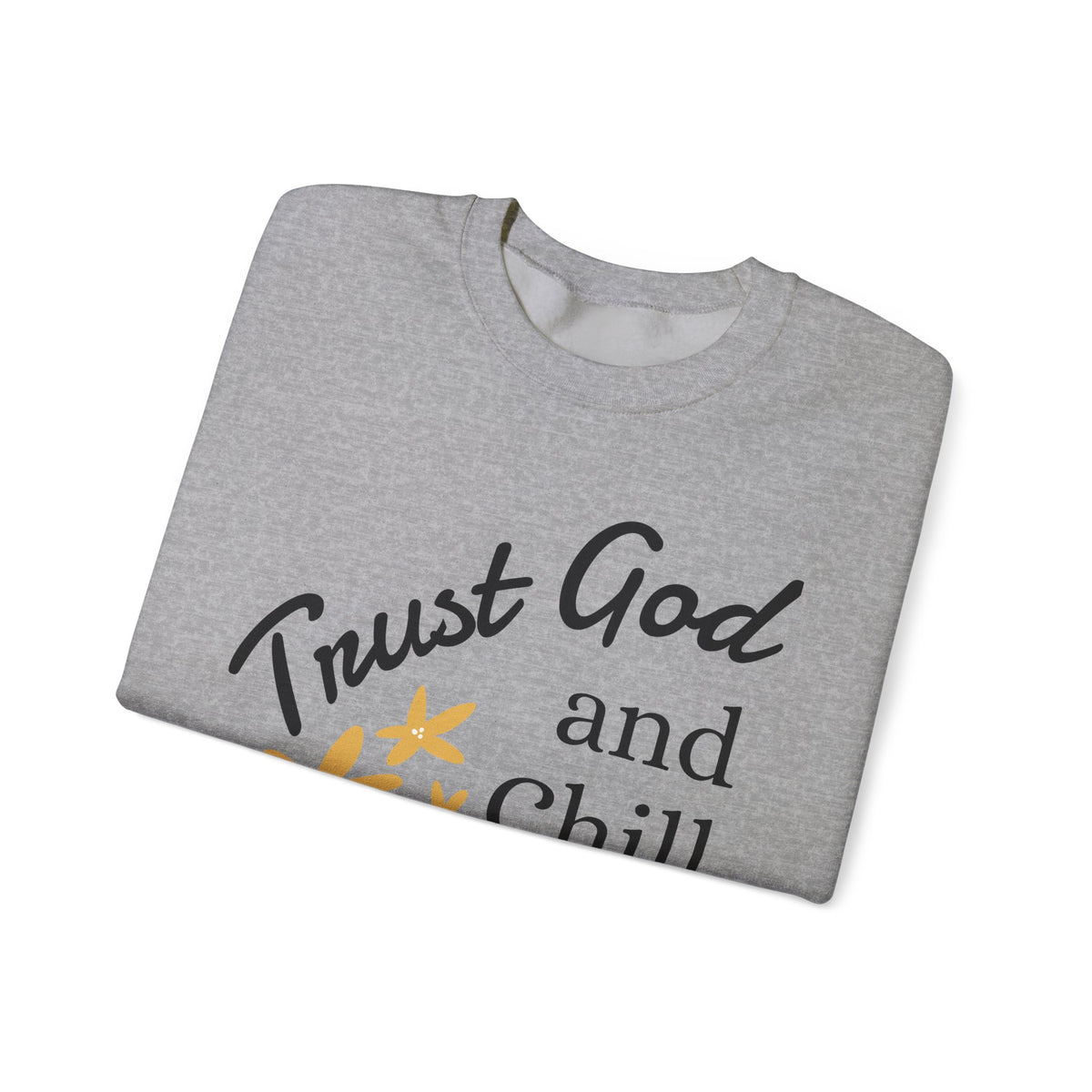 Trust God and Chill Sweatshirt — Inspirational Christian Crewneck