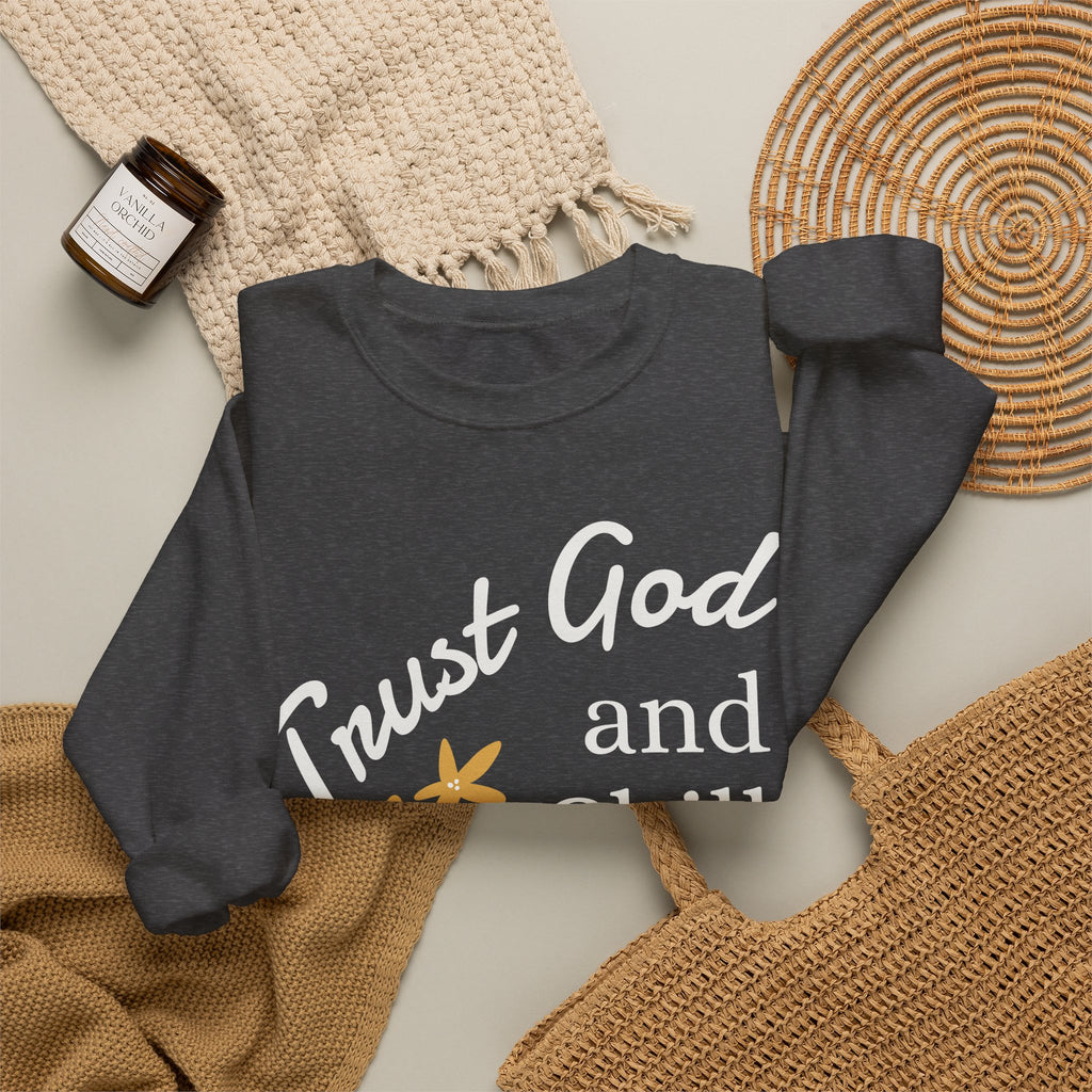 Trust God and Chill Sweatshirt — Inspirational Christian Crewneck